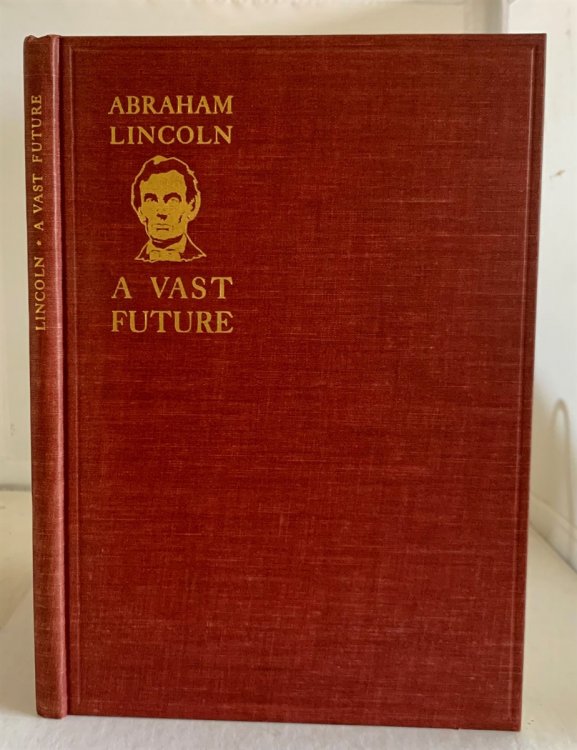 Image for Abraham Lincoln: a Vast Future Abraham Lincoln: a Vast Future