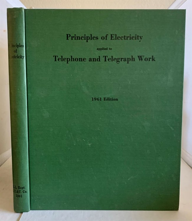 Principles of Electricity Applied to Telephone and Telegraph Work; A Training Course Text Prepared for Employees of the Long Lines Department