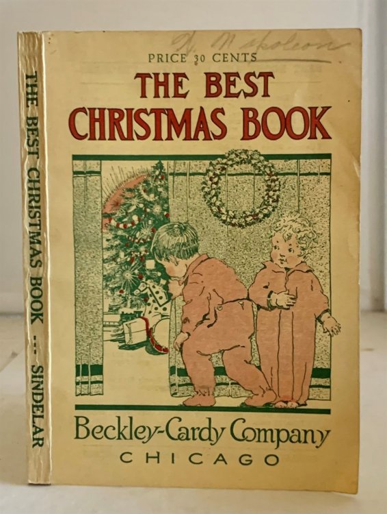 The Best Christmas Book; Recitations, Dialogues, Exercises, Plays, Drills, Action Pieces, Tableaux, Pantomimes, Songs and Music, Facts