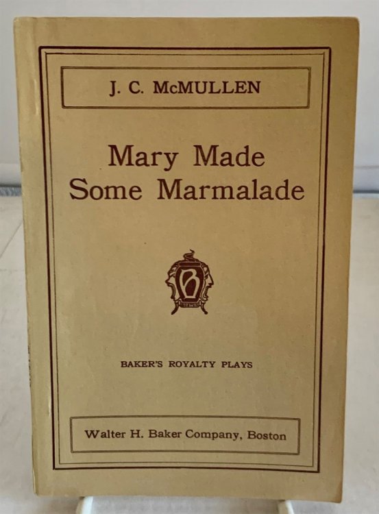 Mary Made Some Marmalade; A Play in Three Acts