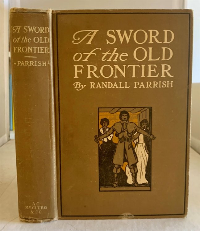 Image for A Sword Of The Old Frontier; A Tale of Fort Chartres and Detroit A Sword Of The Old Frontier; A Tale of Fort Chartres and Detroit
