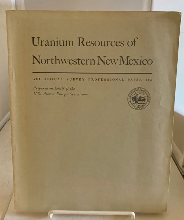 Image for Uranium Resources Of Northwestern New Mexico A Description of the Stratigraphic and Structural Relations of the Various Types of Uranium Deposits in one of the World's great Uranium-Producing Regions Uranium Resources Of Northwestern New Mexico A Description of the Stratigraphic and Structural Relations of the Various Types of Uranium Deposits in one of the World's great Uranium-Producing Regions