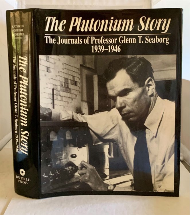 Image for The Plutonium Story The Journals of Professor Glenn T. Seaborg 1939-1946 The Plutonium Story The Journals of Professor Glenn T. Seaborg 1939-1946