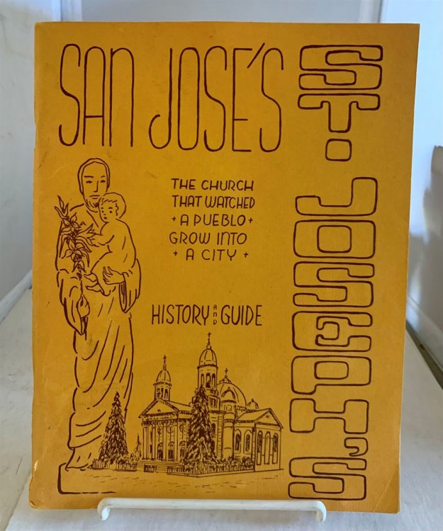 San Jose's St. Joseph's; The Church That Watched a Pueblo Grow Into a City