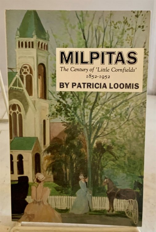 Milpitas; A Century of Little Cornfields, 1852-1952