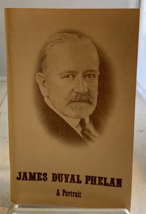 James Duval Phelan; A Portrait, 1861-1930