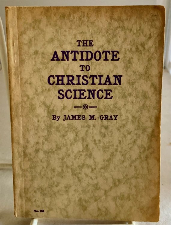 The Antidote To Christian Science; Or, How to Deal with it from the Bible and Christian Point of View