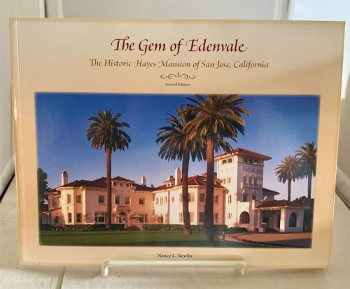 Image for The Gem of Edenvale; The Historic Hayes Mansion of San Jose, California The Gem of Edenvale; The Historic Hayes Mansion of San Jose, California