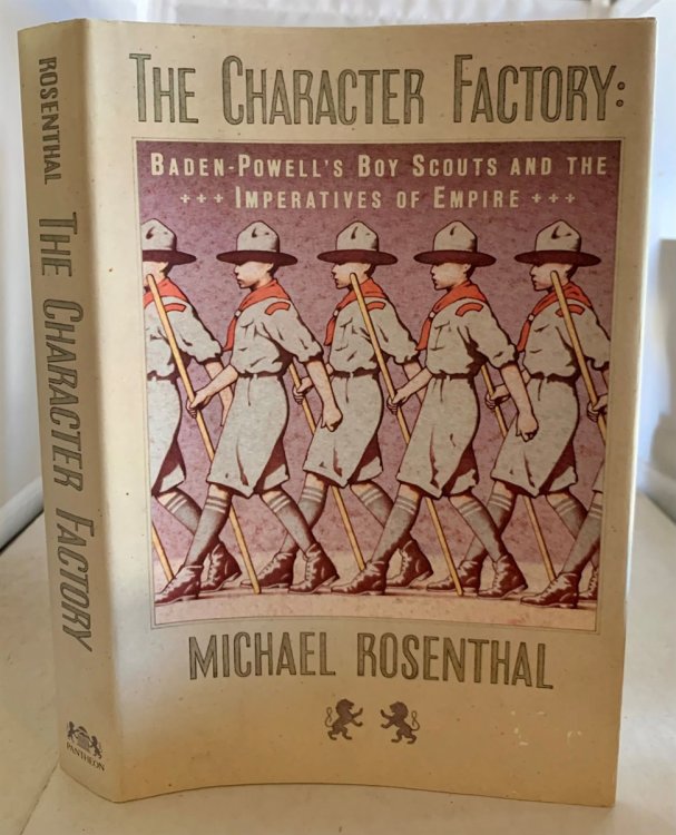 The Character Factory; Baden-Powell's Boy Scouts and the Imperatives of Empire