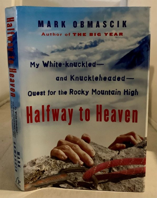 Halfway to Heaven; My White-Knuckled--And Knuckleheaded--Quest for the Rocky Mountain High