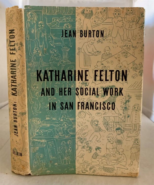 Image for Katharine Felton and her Social Work in San Francisco Katharine Felton and her Social Work in San Francisco