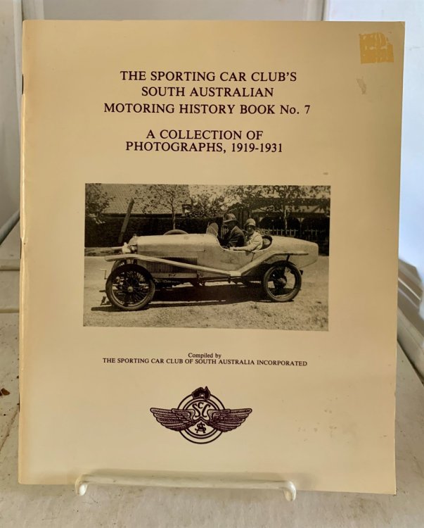 The Sporting Car Club's South Australian Motoring History Book No. 7; A Collection of Photographs, 1919-1931