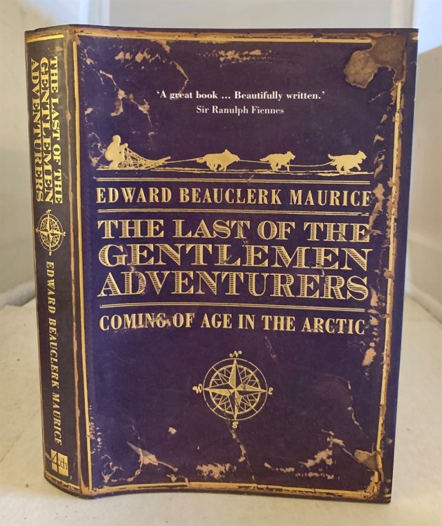 The Last of the Gentlemen Adventurers; Coming of Age in the Arctic