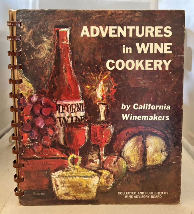 Image for Adventures in Wine Cookery; A New Collection of Recipes Published by Wine Advisory Board San Francisco Adventures in Wine Cookery; A New Collection of Recipes Published by Wine Advisory Board San Francisco
