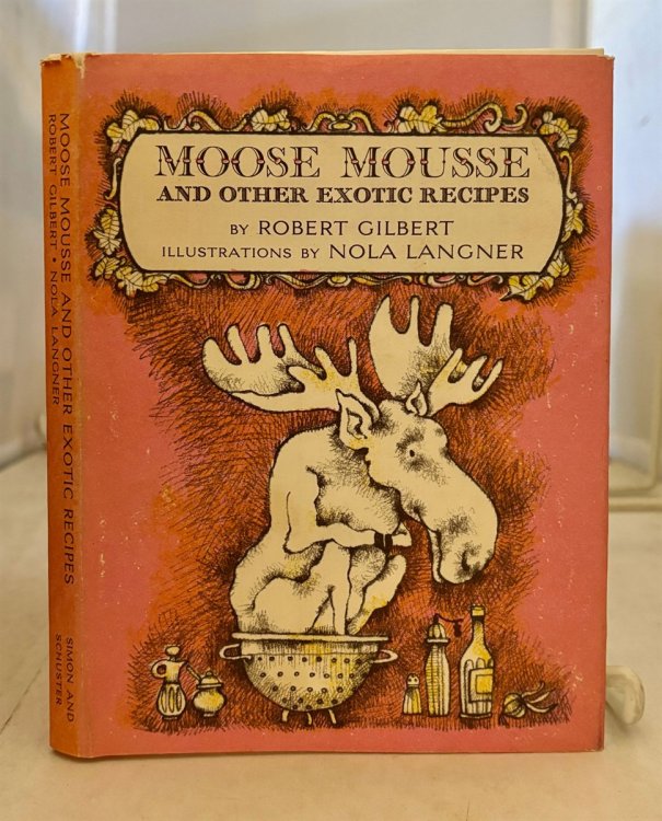 Image for Moose Mousse; And Other Exotic Recipes Moose Mousse; And Other Exotic Recipes