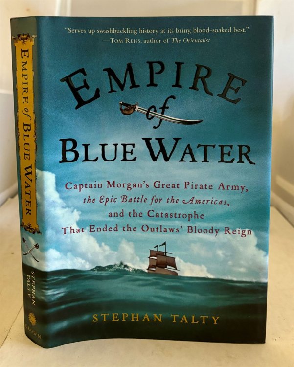 Empire of Blue Water; Captain Morgan's Great Pirate Army, the Epic Battle for the Americas, and the Catastrophe That Ended the Outlaws' Bloody Reign