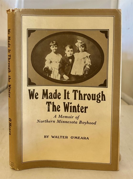 We Made it through the Winter; A Memoir of Northern Minnesota Boyhood
