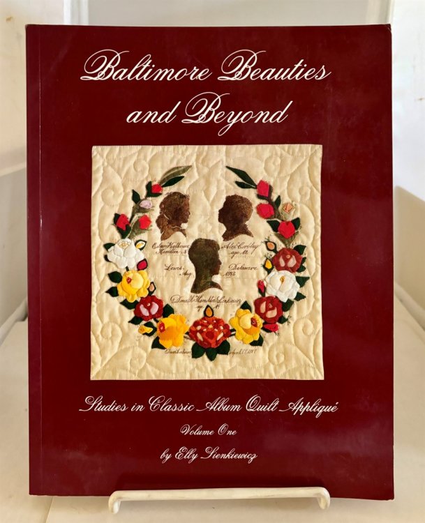 Image for Baltimore Beauties and Beyond; Studies in Classic Album Quilt Applique, Vol. 1 Baltimore Beauties and Beyond; Studies in Classic Album Quilt Applique, Vol. 1