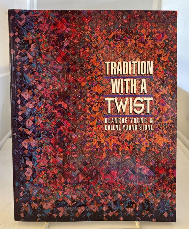 Tradition with a Twist; Variations on Your Favorite Quilts