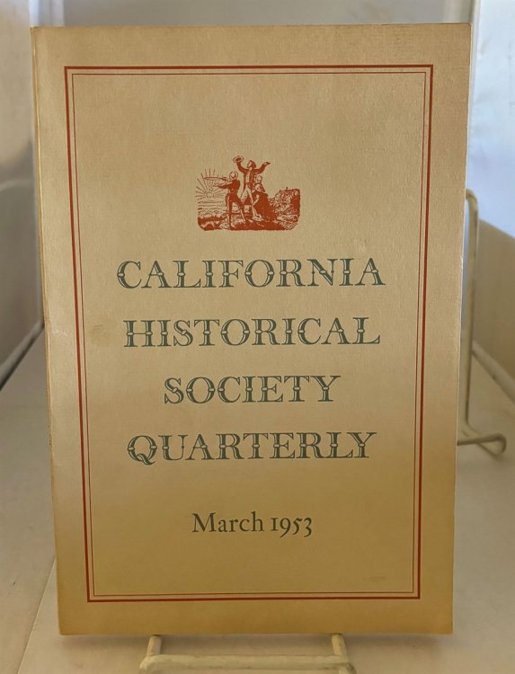 California Historical Society Quarterly March 1953; Volume XXXII, No. 1