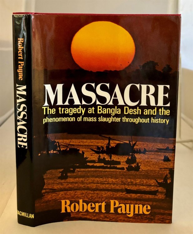 Massacre; The Tragedy of Bangla Desh and the Phenomenon of Mass Slaughter Throughout History