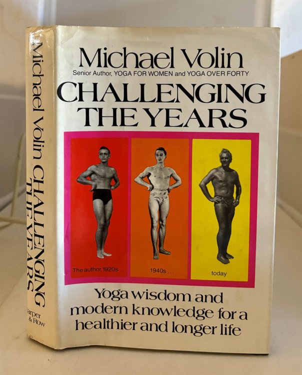 Challenging the Years; A Book of Ancient Wisdom and Modern Knowledge for Health and Long Life