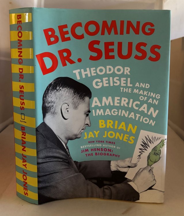Image for Becoming Dr. Seuss Theodor Geisel and the Making of an American Imagination Becoming Dr. Seuss Theodor Geisel and the Making of an American Imagination
