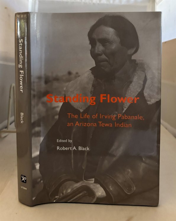 Standing Flower; The Life of Irving Pabanale, an Arizona Tewa Indian