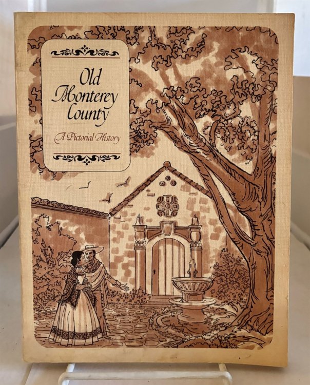 Old Monterey County; A Pictorial History