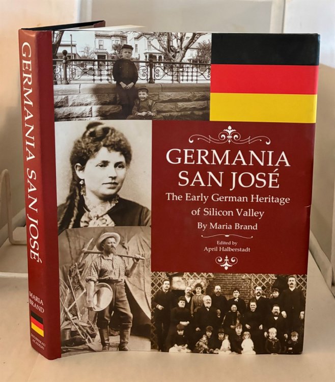 Germania San Jose; The Early German Heritage of Silicon Valley
