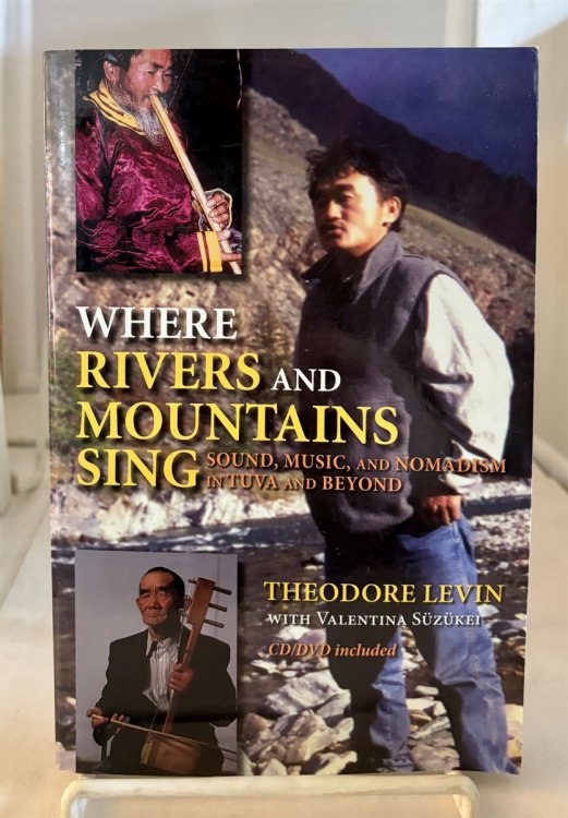Where Rivers and Mountains Sing; Sound, Music, and Nomadism in Tuva and Beyond