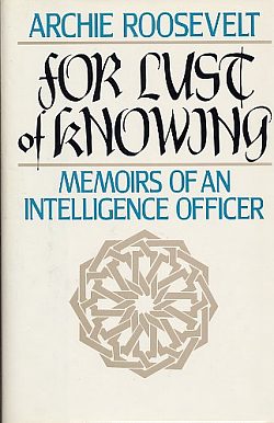 For Lust of Knowing : The Memoirs of an Intelligence Officer in the Middle East.