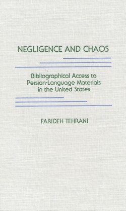 Negligence and Chaos: Bibliographic Access to Persian Language Materials in the United States