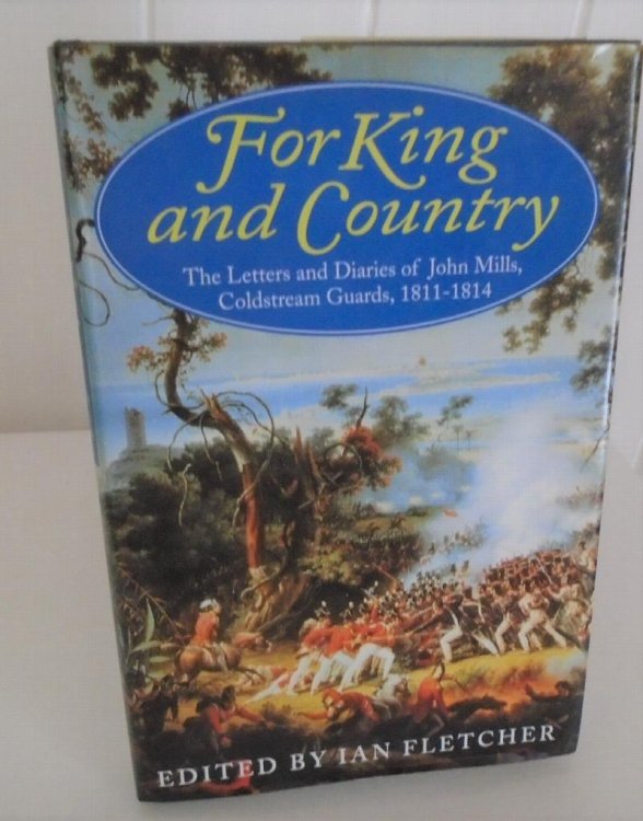 Image for For King and Country : The Letters and Diaries of John Mills, Coldstream Guards, 1811-1814 For King and Country : The Letters and Diaries of John Mills, Coldstream Guards, 1811-1814