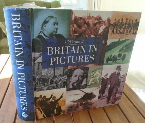 Image for 150 years of Britain in Pictures. 150 years of Britain in Pictures.