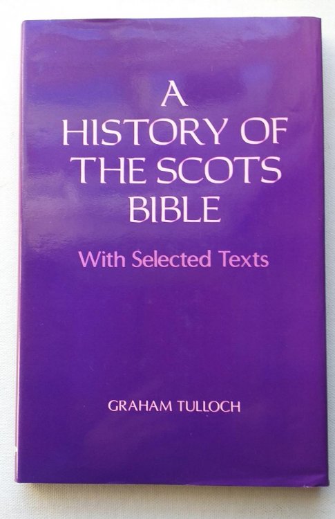 Image for A history of the Scots Bible with selected texts A history of the Scots Bible with selected texts