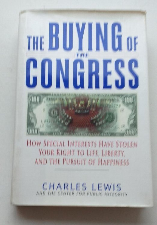 Image for Buying of the Congress : How Special Interests Have Stolen Your Right to Life, Liberty, and the Pursuit of Happiness Buying of the Congress : How Special Interests Have Stolen Your Right to Life, Liberty, and the Pursuit of Happiness