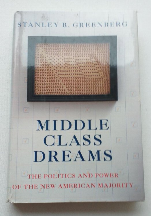 Image for Middle Class Dreams: The Politics and Power of the New American Majority Middle Class Dreams: The Politics and Power of the New American Majority