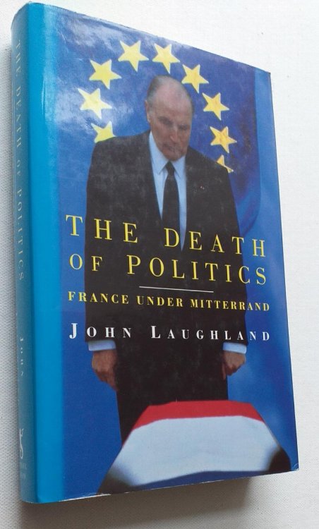 Image for The Death of Politics: France Under Mitterrand The Death of Politics: France Under Mitterrand