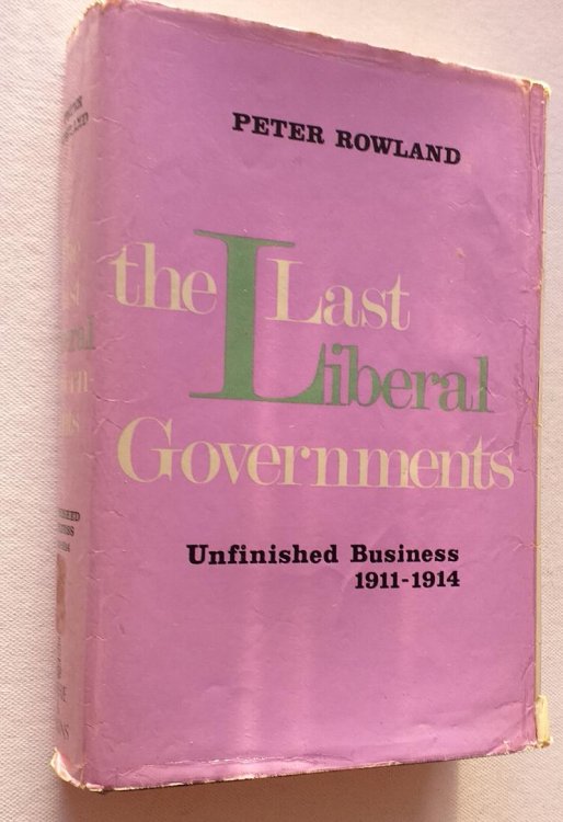 Image for The Last Liberal Governments: Unfinished Business, 1911 - 1914 The Last Liberal Governments: Unfinished Business, 1911 - 1914