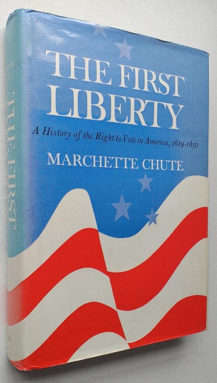 Image for The First Liberty: A History of the Right to Vote in America, 1619-1850 The First Liberty: A History of the Right to Vote in America, 1619-1850