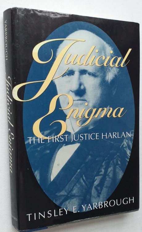 Judicial Enigma: The First Justice Harlan