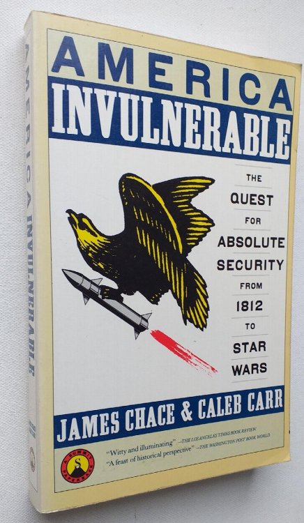 Image for America Invulnerable: The Quest for Absolute Security from 1812 to Star Wars America Invulnerable: The Quest for Absolute Security from 1812 to Star Wars