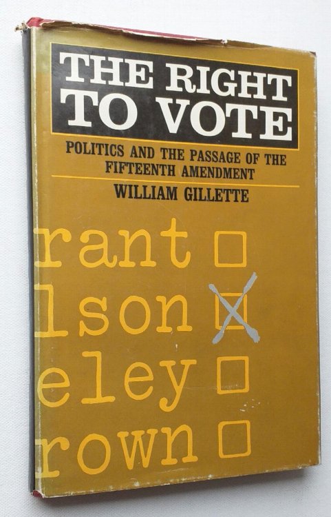 Image for Right to Vote : Politics and the Passage of the Fifteenth Amendment. Right to Vote : Politics and the Passage of the Fifteenth Amendment.
