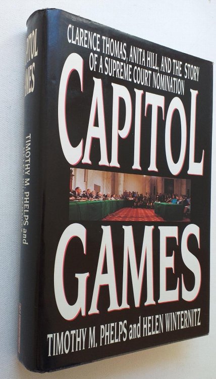 Image for Capitol Games: Clarence Thomas, Anita Hill, and the Story of a Supreme Court Nomination Capitol Games: Clarence Thomas, Anita Hill, and the Story of a Supreme Court Nomination