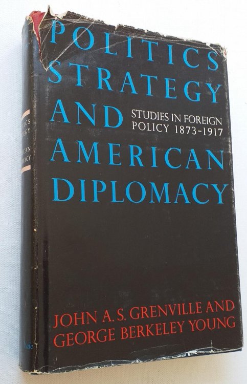 Image for Politics, Strategy, and American Diplomacy: Studies in Foreign Policy, 1873-1917 Politics, Strategy, and American Diplomacy: Studies in Foreign Policy, 1873-1917