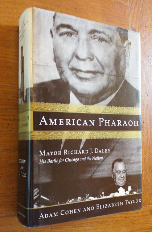 Image for American Pharaoh: Mayor Richard J. Daley - His Battle for Chicago and the Nation American Pharaoh: Mayor Richard J. Daley - His Battle for Chicago and the Nation