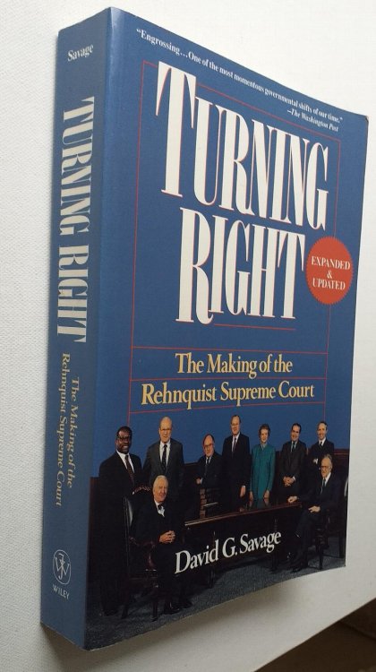 Turning Right: The Making of the Rehnquist Supreme Court. Expanded and Updated.