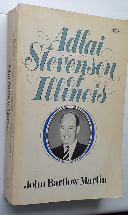 Adlai Stevenson of Illinois: The Life of Adlai E. Stevenson