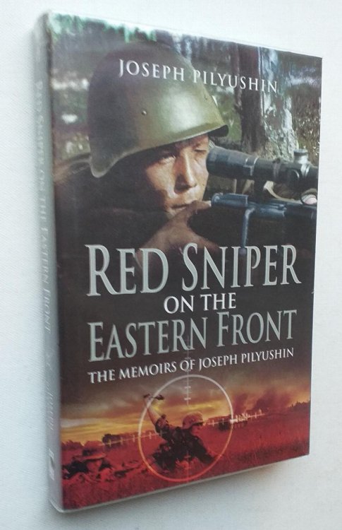 Image for Red Sniper on the Eastern Front: The Memoirs of Joseph Pilyushin Red Sniper on the Eastern Front: The Memoirs of Joseph Pilyushin